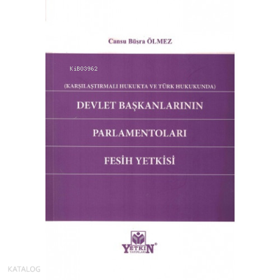 Devlet Başkanlarının Parlamentoları Fesih Yetkisi | Cansu Büşra Ölmez 