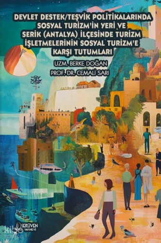 Devlet Destek/Teşvik Politikalarında Sosyal Turizm'in Yeri ve Serik (Antalya) İlçesinde Turizm İşletmelerinin Sosyal Turizm'e Karşı Tutumları