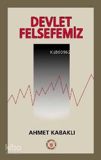 Devlet Felsefemiz | Ahmet Kabaklı | Türk Edebiyatı Vakfı Yayınları
