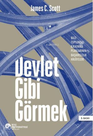 Devlet Gibi Görmek; Bazı Toplumsal Kalkınma Planlarının Başarısızlık Hikayeleri