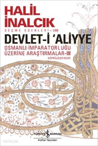 Devlet-i 'Aliyye - III; Osmanlı İmparatorluğu Araştırmaları - Köprülüler Devri