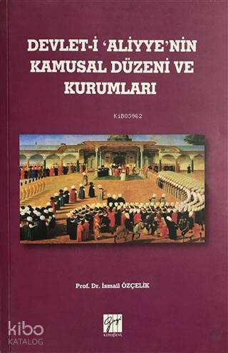 Devlet-i Aliyye'nin Kamusal Düzeni ve Kurumları