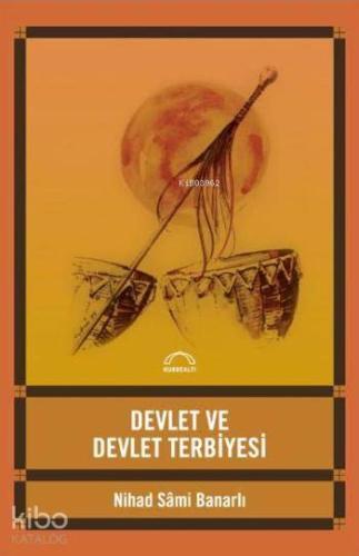 Devlet ve Devlet Terbiyesi | Nihad Sâmi Banarlı | Kubbealtı Neşriyat