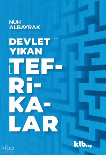 Devlet Yıkan Tefrikalar;Bugünü Anlama Kılavuzu - 2