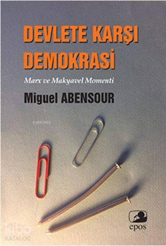 Devlete Karşı Demokrasi;Marx Ve Makyavel Momenti