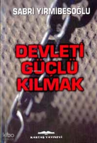 Devleti Güçlü Kılmak