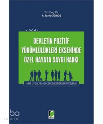 Devletin Pozitif Yükümlülükleri Ekseninde Özel Hayata Saygı Hakkı AİHS Uygulaması Çerçevesinde Bir İnceleme
