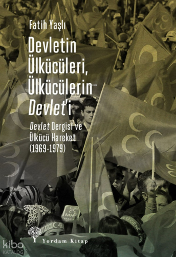 Devletin Ülkücüleri, Ülkücülerin Devlet’i;Devlet Dergisi ve Ülkücü Har