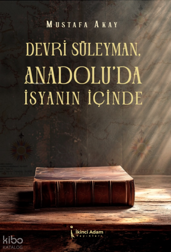 Devri Süleyman, Anadolu’da İsyanın İçinde