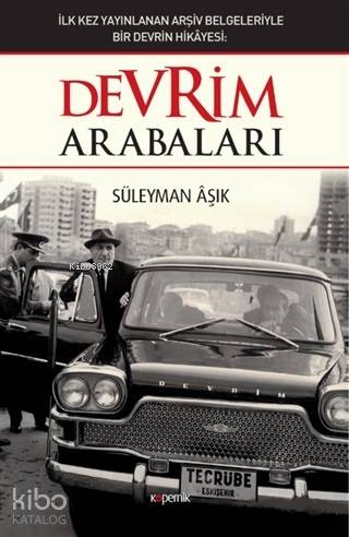 Devrim Arabaları; İlk kez Yayınlanan Arşiv Belgeleriyle Bir Devrin Hikayesi