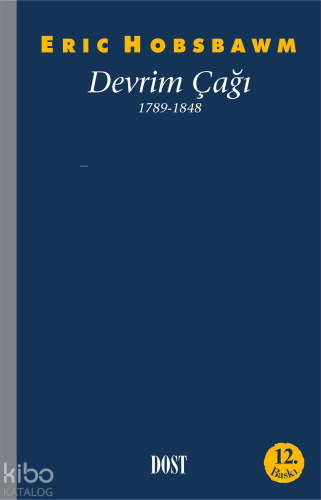 Devrim Çağı; 1789-1848 | Eric J. Hobsbawm | Dost Kitabevi