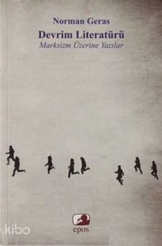 Devrim Literatürü;Marksizim Üzerine Yazılar | Norman Geras | Epos Yayı