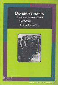 Devrim ve Mafya; Sicilya Topraklarında Ölüm | James Fentress | Tarih V