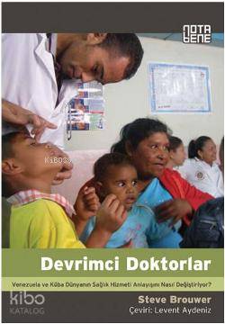 Devrimci Doktorlar; Venezuela ve Küba Dünyanın Sağlık Hizmeti Anlayışını Nasıl Değiştiriyor?