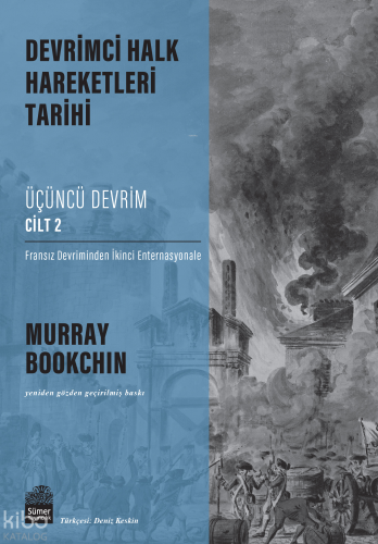 Devrimci Halk Hareketleri Tarihi: Üçüncü Devrim Cilt 2;Fransız Devriminden İkinci Enternasyonale