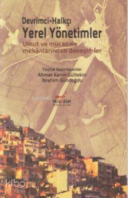Devrimci Halkçı Yerel Yönetimler; Umut ve Mücadele Mekanlarından Deneyimler
