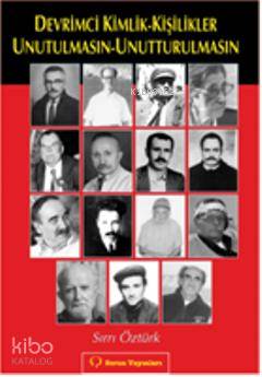 Devrimci Kimlik-Kişilikler Unutulmasın-Unutturulmasın
