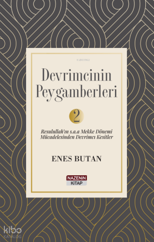 Devrimcinin Peygamberleri 2;Resulullah’ın(S.A.V.) Mekke Dönemi Mücadelesinden  Devrimci  Kesitler)