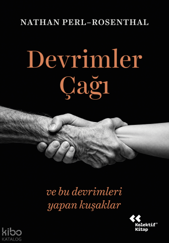 Devrimler Çağı ve Bu Devrimleri Yapan Kuşaklar