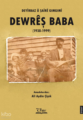 Deyîrbaz Û Şaîrê Gimgimî Dewreş Baba (1938-1999)