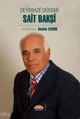 Deyirbaze Dersimi Sait Bakşi | Sevim Aydın | Roşna Yayınevi