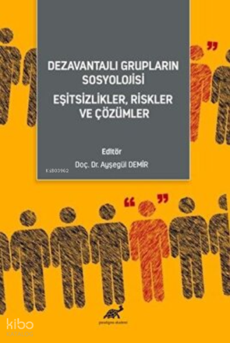 Dezavantajlı Grupların Sosyolojisi;Eşitsizlikler, Riskler ve Çözümler