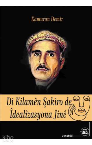 Dı Kılamên Şakıro Da Îdealîzasyona Jınê | Kamuran Demir | Na Yayınları
