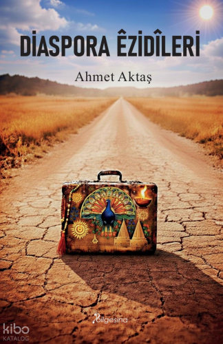 Diaspora Êzidîleri | Ahmet Aktaş | Bilgesina Yayınevi