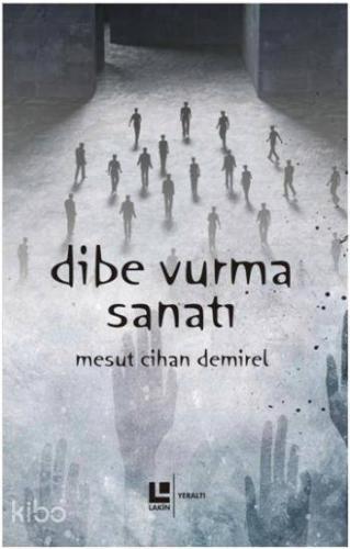 Dibe Vurma Sanatı | Mesut Cihan Demirel | Lakin Yayınevi