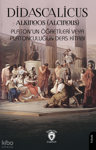 Didascalicus;Platon’un Öğretileri veya Platonculuğun Ders Kitabı | Alk