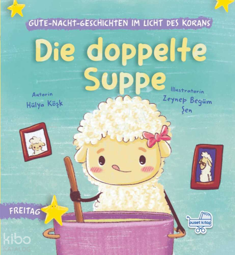 Die doppelte Suppe (Ciltli);Gutenachtgeschichten im Licht des Korans |