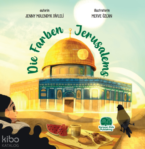 Die Farben Jerusalems | Jenny Molendyk Divleli | Karavan Çocuk Yayınla