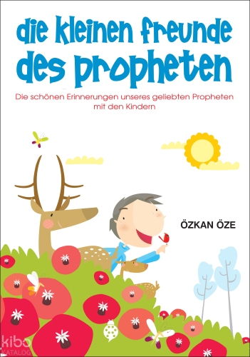 Die Kleinen Freunde Des Propheten | Özkan Öze | Uğurböceği Yayınları