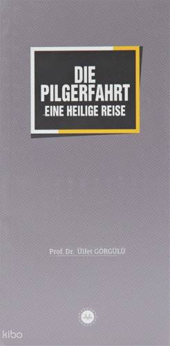 Die Pilgerfahrt Eine Heilige Reise (Bir Mübarek Sefer Hac) | Ülfet Gör