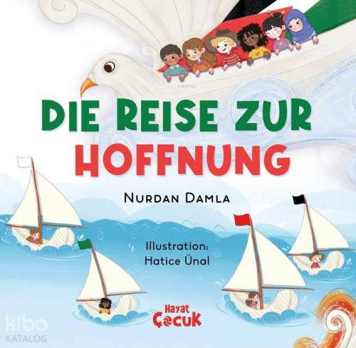 Die Reise Zur Hoffnung (Ciltli) | Nurdan Damla | Hayat Çocuk