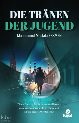 Die Tranen Der Jugend | Muhammed Mustafa Erkmen | Hayat Yayınları