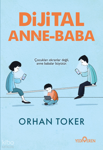 Dijital Anne Baba | Orhan Toker | Yediveren Yayınları