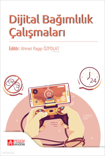 Dijital Bağımlılık Çalışmaları | Kolektif | Pegem Akademi Yayıncılık