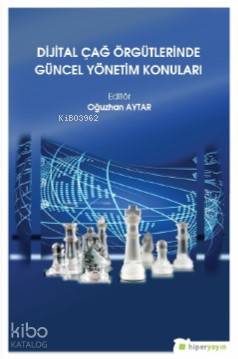 Dijital Çağ Örgütlerinde Güncel Yönetim Konuları