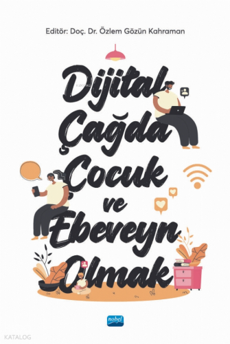 Dijital Çağda Çocuk ve Ebeveyn Olmak