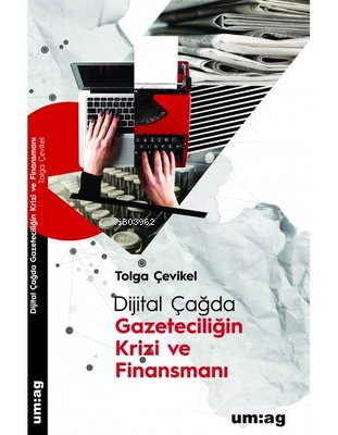 Dijital Çağda Gazeteciliğin Krizi ve Finansmanı