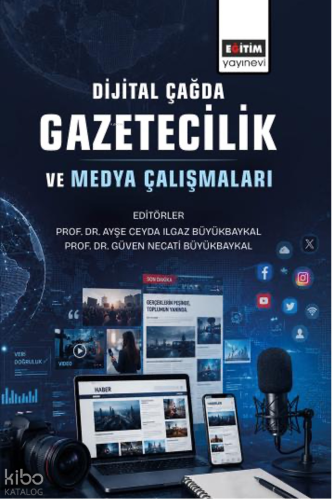 Dijital Çağda Gazetecilik ve Medya Çalışmaları | Kolektif | Eğitim Yay