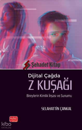 Dijital Çağda Z Kuşağı;Bireylerin Kimlik İnşası ve Sunumu