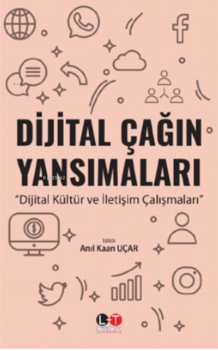 Dijital Çağın Yansımaları ;Dijital Kültür ve İletişim Çalışmaları