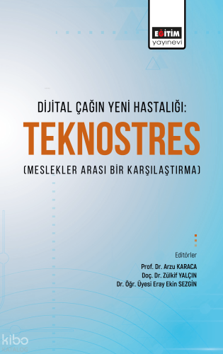 Dijital Çağın Yeni Hastalığı Teknostres;(Meslekler Arası Bir Karşılaştırma)