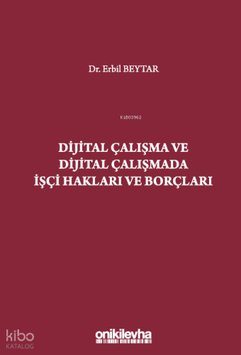 Dijital Çalışma ve Dijital Çalışmada İşçi Hakları ve Borçları