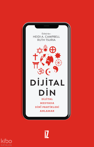 Dijital Din;Dijital Medyada Dinî Pratikleri Anlamak