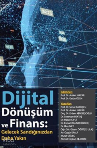 Dijital Dönüşüm ve Finans: Gelecek Sandığımızdan Daha Yakın | Adalet H