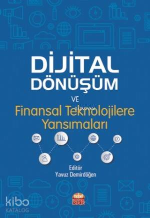 Dijital Dönüşüm ve Finansal Teknolojilere Yansımaları