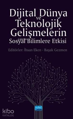 Dijital Dünya ve Teknolojik Gelişmelerin Sosyal Bilimlere Etkisi